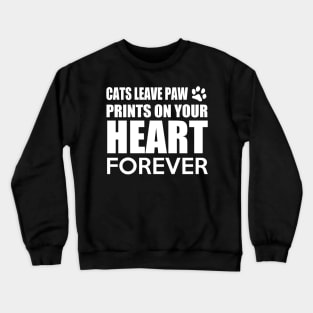 Cats Leave Paw Prints on Your Heart Forever Crewneck Sweatshirt